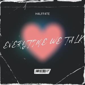 EVERYTIME WE TALK (Explicit)