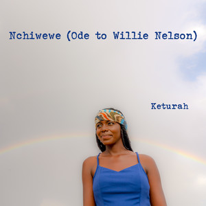 Nchiwewe (Ode to Willie Nelson)