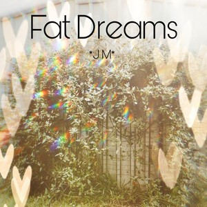 Fat Dreams