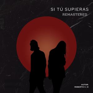 Si Tú Supieras (R. M. Remastered)