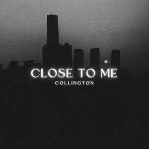 Close to Me