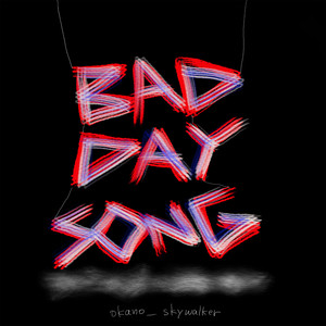 B.D.S (Bad Day Song)