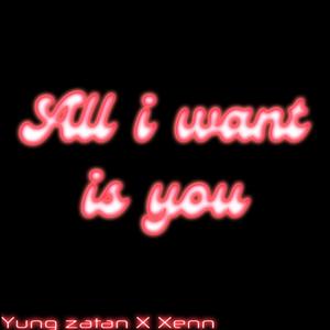 All i want is you (feat. Xenn)