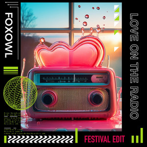 Love on the Radio (Festival Edit)