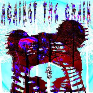 Against The Grain (Explicit)