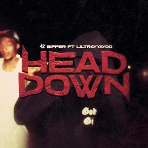 Head Down (feat. 42Bipper & Liltrayyayoo)
