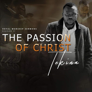 The Passion of Christ (Royal Worship Sermons Season II)