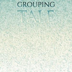 Grouping Tale
