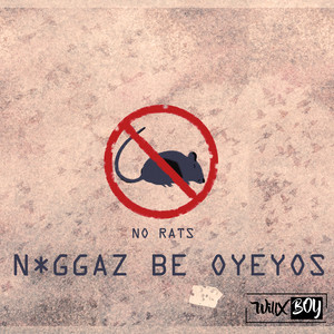 N*ggaz Be Oyeyos (Explicit)