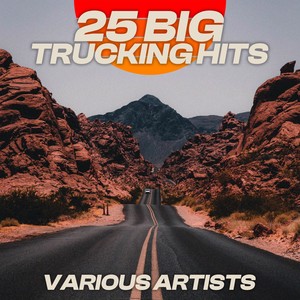 25 Big Trucking Hits