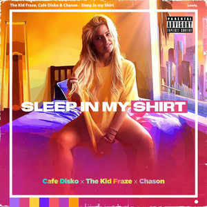 Sleep In My Shirt (Explicit)