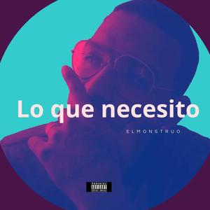 LO QUE NECESITO (Explicit)