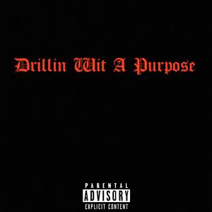 Drillin Wit A Purpose (Explicit)