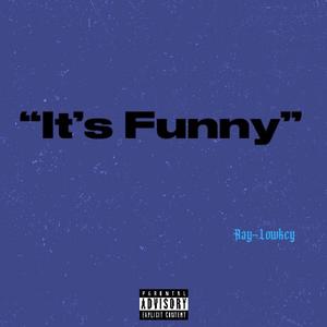 Its Funny (Explicit)