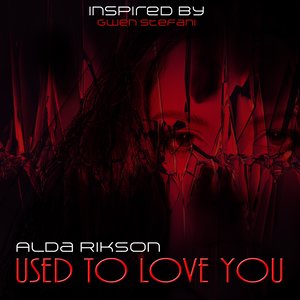 Used to Love You (Inspired by Gwen Stefani)