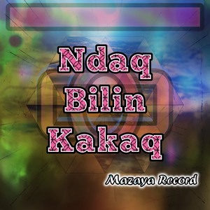 Ndaq Bilin Kakaq