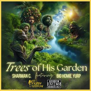 Trees of His Garden (feat. BIG HOMIE YURP)