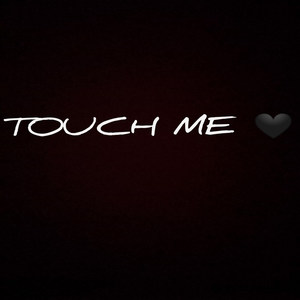 Touch Me