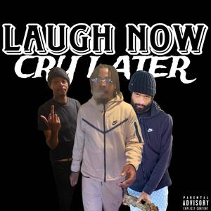 Laugh Now Cry Later (feat. Neto Pack & Brazy Brazyy) [Explicit]