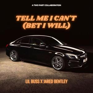 Tell Me I Can't (Bet I Will) (feat. Jared Bentley) [Explicit]