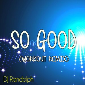 So Good (Workout Remix)