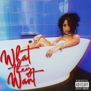 What They Want (Explicit)