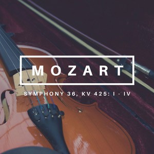 Symphony 36, KV 425 - 3
