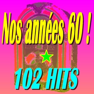 Nos années 60 ! (102 Hits)