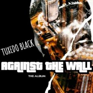 Tuxedo Black (AGAINST THE WALL ALBUM) [Explicit]