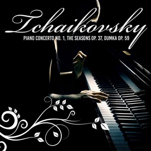 Tchaikovsky, Piano Concerto No. 1, The Seasons Op. 37, Dumka Op. 59