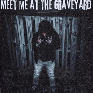 Meet me at the Graveyard (Explicit)