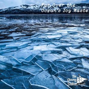 Far Over The Ocean's Icy Waste