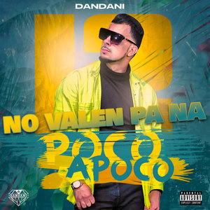 No Valen Pa Na (poco a Poco) [Explicit]