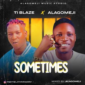 Alagomeji (Sometimes) (feat. Ti Blaze)