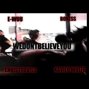 WeDontBelieveYou (Explicit)