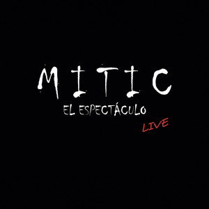 Mitic el Espectáculo. Live