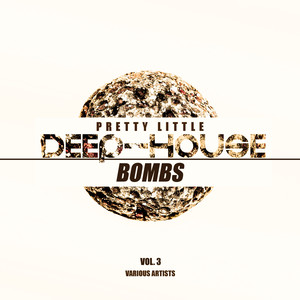 Pretty Little Deep-House Bombs, Vol. 3