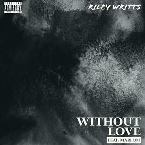 Without Love (feat. Mariana Makwaia) (Explicit)