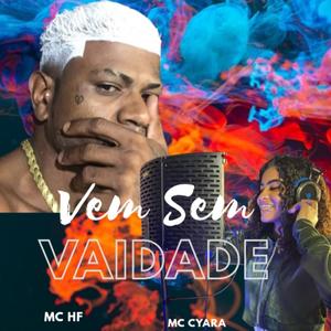 Vem Sem Vaidade (feat. Mc Cyara, DJ CH O BRABO DE ITABIRA & Dj FJJ|Explicit)