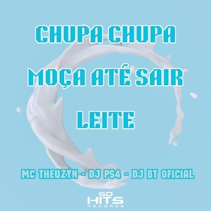Chupa Chupa Moça Até Sair Leite (Explicit)