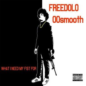 What I Need My Fist For (feat. 00smooth) [Explicit]