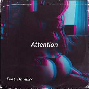 Attention (feat. Damii2x) [Explicit]