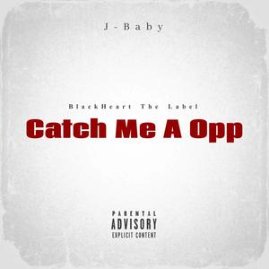 Catch Me A Opp (Explicit)