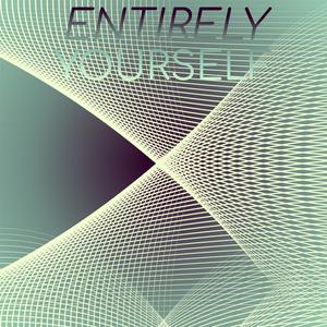 Entirely Yourself