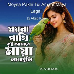 Moyna Pakhi Tui Amare Maya Lagaili