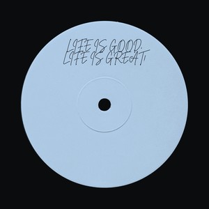 Life is Good, Life is Great!