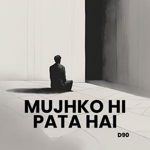 Mujko hi pata hai