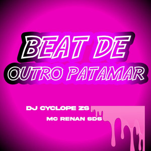 BEAT DE  OUTRO PATAMAR (Explicit)