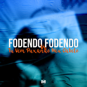 Fodendo Fodendo Vs Tu Vem Puxando Meu Cabelo (Explicit)