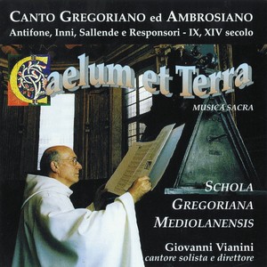 Canto gregoriano ed ambrosiano: Caelum et terra (Antifone, inni, sallende e responsori, IX, XIV secolo)